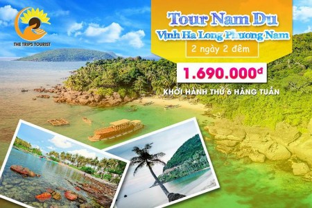 TOUR QUẦN ĐẢO NAM DU- VỊNH HẠ LONG PHƯƠNG NAM - 2N2Đ