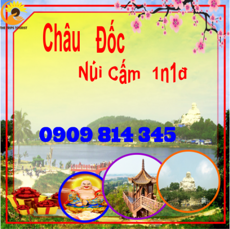 TOUR CHÂU ĐỐC- NÚI CẤM- CHÙA PHƯỚC ĐIỀN - AN GIANG 1 NGÀY