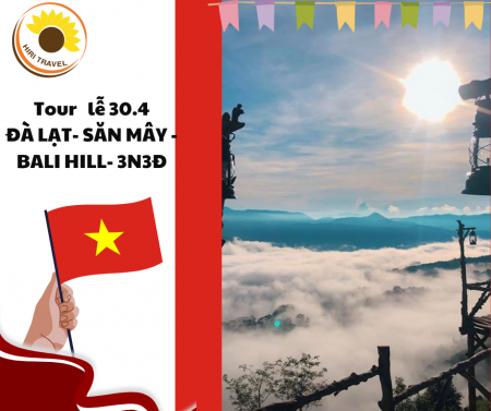 TOUR LỄ 30/4 2024  ĐÀ LẠT SĂN MÂY- THE BALI HILL- MONGOLAND 3N3Đ