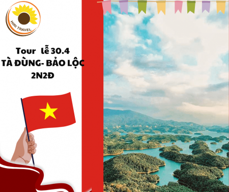 TOUR LỄ 30/4 2024 TÀ ĐÙNG- VỊNH HẠ LONG TÂY NGUYÊN- BẢO LỘC 2 NGÀY 2 ĐÊM